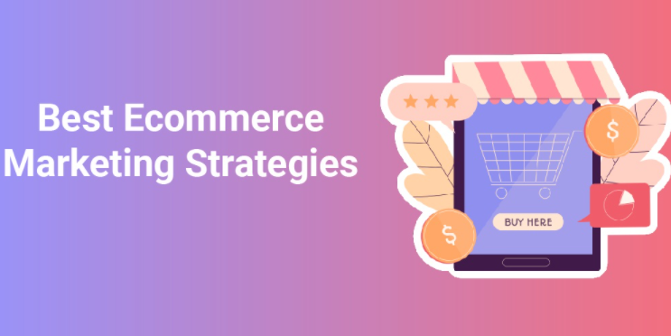 Best Ecommerce Marketing Strategies For 2022